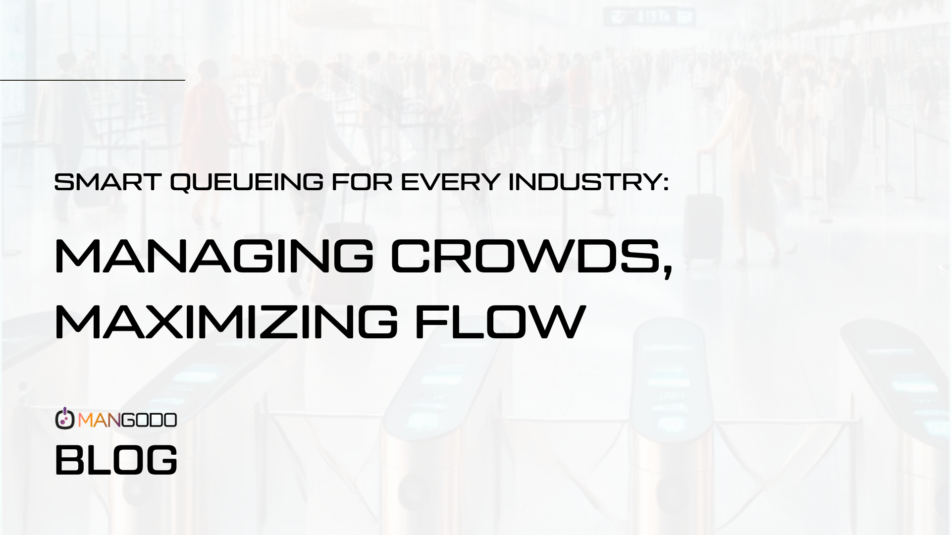 Smart Queueing for Every Industry: Managing Crowds, Maximizing Flow