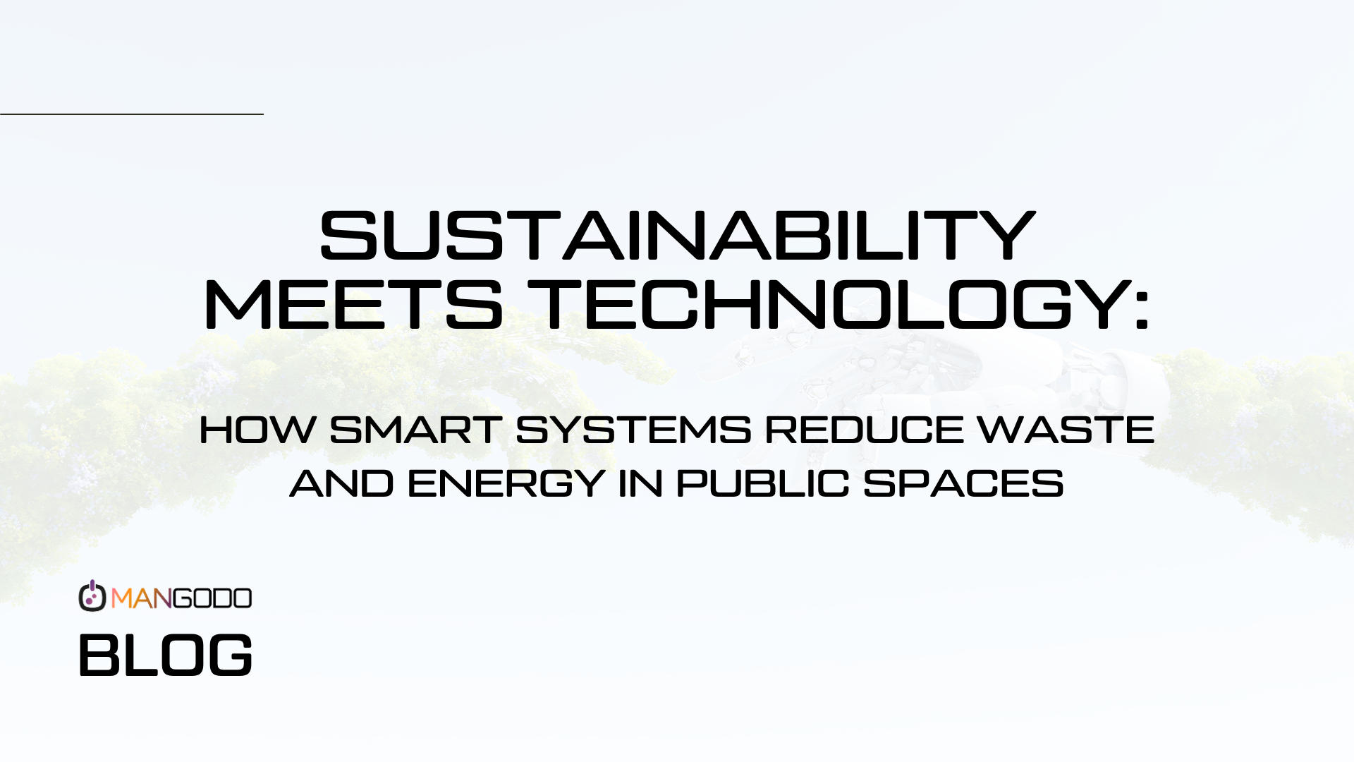Sustainability Meets Technology: How Smart Systems Reduce Waste and Energy in Public Spaces