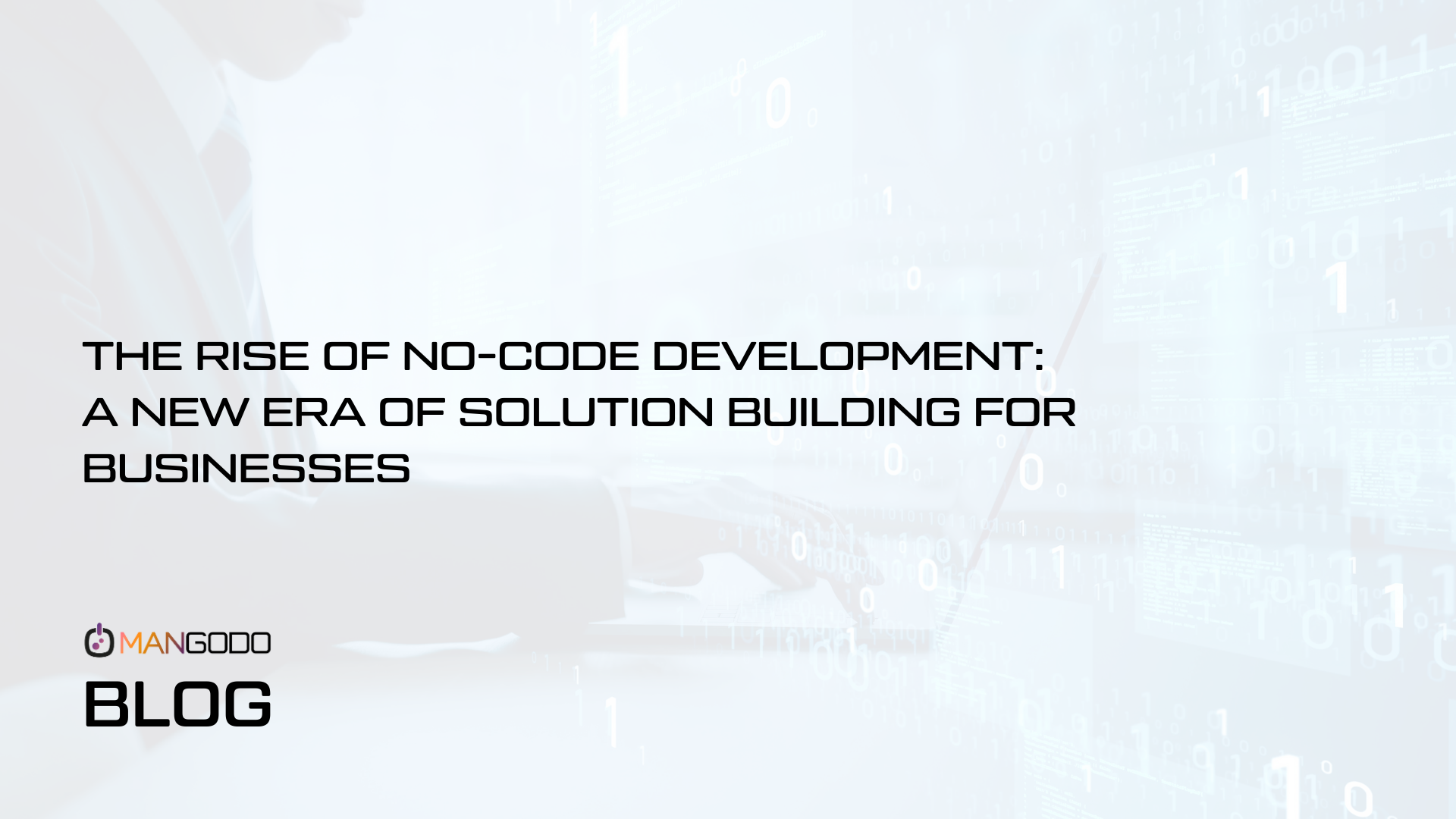The Rise of No-Code Development: A New Era of Solution Building for Businesses