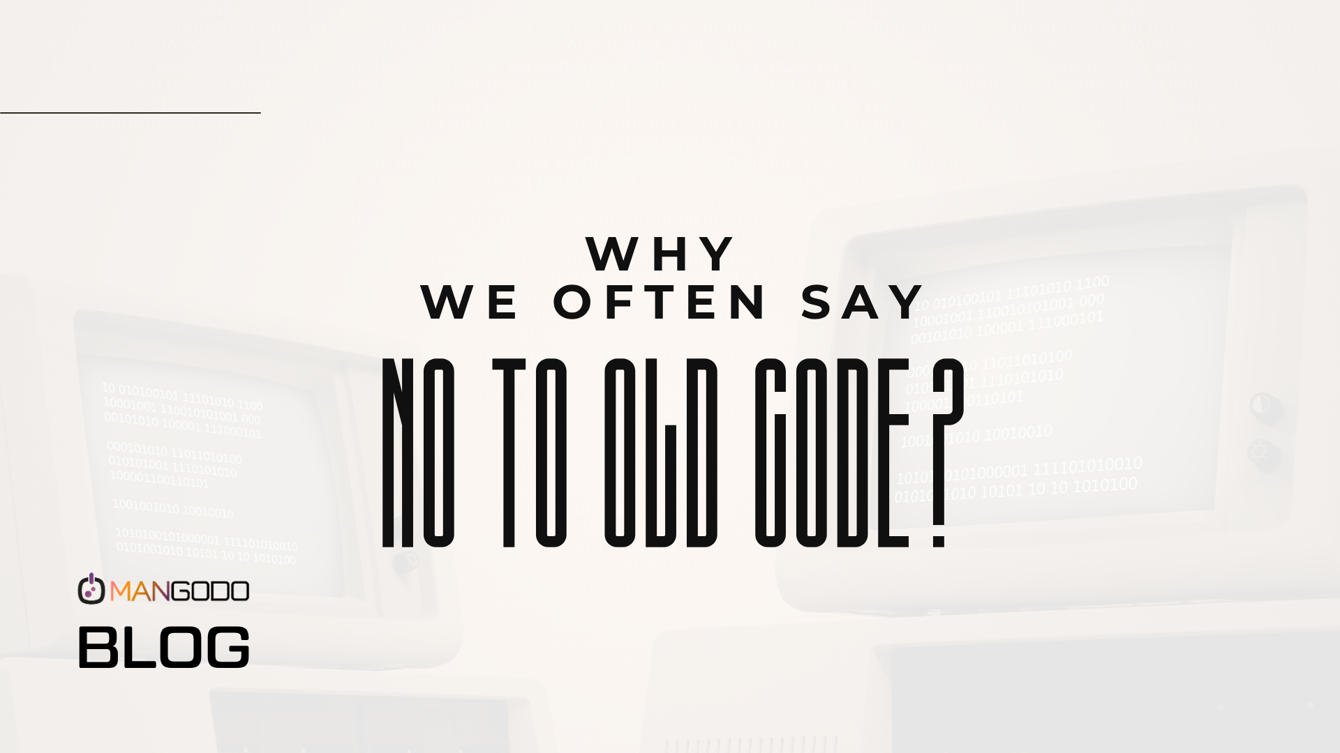 Why We Often Say No to Old Code